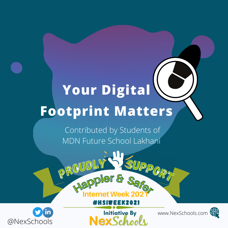 You Digital Footprint Matters, Student Contribution for Happier and Safer Internet - A Projct, UNESCO based project, #HSIWeek2021
